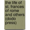 The Life of St. Frances of Rome and Others (Dodo Press) by Lady Georgiana Fullerton