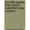 The Little Engine That Could's Valentine's Day Surprise by Monique Z. Stephens