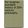 The Longman Standard History Of 20th Century Philosophy door Garrett Thomson