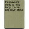 The Maverick Guide to Hong Kong, Macau, and South China door Phensri Athisumongkol