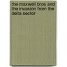 The Maxwell Bros and the Invasion from the Delta Sector by John Foran