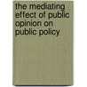 The Mediating Effect of Public Opinion on Public Policy door R. Chard