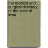 The Medical And Surgical Directory Of The State Of Iowa by Unknown