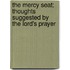 The Mercy Seat; Thoughts Suggested By The Lord's Prayer