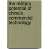 The Military Potential Of China's Commercial Technology door Roger Cliff