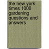 The New York Times 1000 Gardening Questions and Answers door Linda Yang