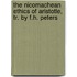 The Nicomachean Ethics Of Aristotle, Tr. By F.H. Peters