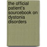 The Official Patient's Sourcebook On Dystonia Disorders by Icon Health Publications