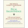 The Official Patient's Sourcebook On Fecal Incontinence by Icon Health Publications
