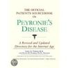 The Official Patient's Sourcebook On Peyronie's Disease by James N. Parker