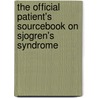 The Official Patient's Sourcebook On Sjogren's Syndrome by Icon Health Publications