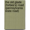 The Old Glade (Forbes's) Road (Pennsylvania State Road) door Archer Butler Hulbert