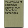 The Oresteia Of Aeschylus Agamemnon Choephori Eumenides by R.C. Trevelyan