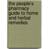 The People's Pharmacy Guide to Home and Herbal Remedies by Teresa Graedon