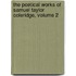 The Poetical Works Of Samuel Taylor Coleridge, Volume 2