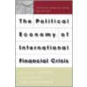The Political Economy Of International Financial Crisis by Uk Heo