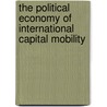The Political Economy of International Capital Mobility by Matthew Watson