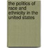 The Politics of Race and Ethnicity in the United States