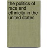 The Politics of Race and Ethnicity in the United States by Sherrow Pinder