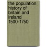 The Population History Of Britain And Ireland 1500-1750 by Rab Houston
