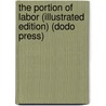 The Portion of Labor (Illustrated Edition) (Dodo Press) by Mary Eleanor Wilkins Freeman