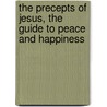 The Precepts Of Jesus, The Guide To Peace And Happiness by Rammohun Roy