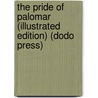The Pride of Palomar (Illustrated Edition) (Dodo Press) by Peter B. Kyne