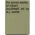 The Prose Works Of Robert Southwell. Ed. By W.J. Walter