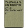 The Psalms, Tr. And Explained By J.A. Alexander Avol. 2 door Joseph Addison Alexander