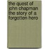 The Quest Of John Chapman The Story Of A Forgotten Hero