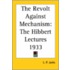 The Revolt Against Mechanism: The Hibbert Lectures 1933