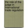 The Role Of The Judge In International Trade Regulation door Thomas Cottier