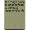 The Rough Guide to Dodecanese & the East Aegean Islands door Marc Dubin
