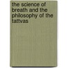 The Science Of Breath And The Philosophy Of The Tattvas door Ra Ma Prasa Da