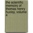 The Scientific Memoirs Of Thomas Henry Huxley, Volume 4