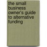 The Small Business Owner's Guide To Alternative Funding door Karlene Sinclair-Robinson