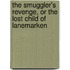The Smuggler's Revenge, Or The Lost Child Of Lanemarken