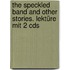 The Speckled Band And Other Stories. Lektüre Mit 2 Cds