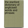 The Stanford Dictionary Of Anglicised Words And Phrases door Onbekend