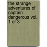 The Strange Adventures Of Captain Dangerous Vol. 1 Of 3 door George Augustus Sala