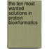 The Ten Most Wanted Solutions In Protein Bioinformatics