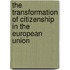 The Transformation Of Citizenship In The European Union