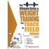 The Ultimate Guide to Weight Training for Track & Field