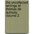 The Uncollected Writings Of Thomas De Quincey, Volume 2