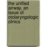 The Unified Airway, an Issue of Otolaryngologic Clinics door John Krouse