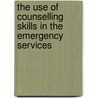 The Use Of Counselling Skills In The Emergency Services door Angela Hetherington