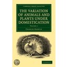 The Variation Of Animals And Plants Under Domestication by Professor Charles Darwin