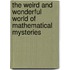 The Weird And Wonderful World Of Mathematical Mysteries