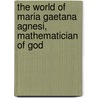 The World Of Maria Gaetana Agnesi, Mathematician Of God door Massimo Mazzotti