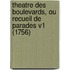 Theatre Des Boulevards, Ou Recueil De Parades V1 (1756)